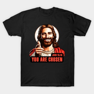 John 15:16 You Are Chosen T-Shirt